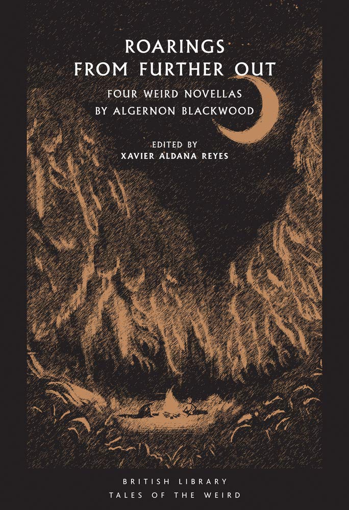 Roarings from Further Out: Four Weird Novellas by Algernon Blackwood (Tales of the Weird)