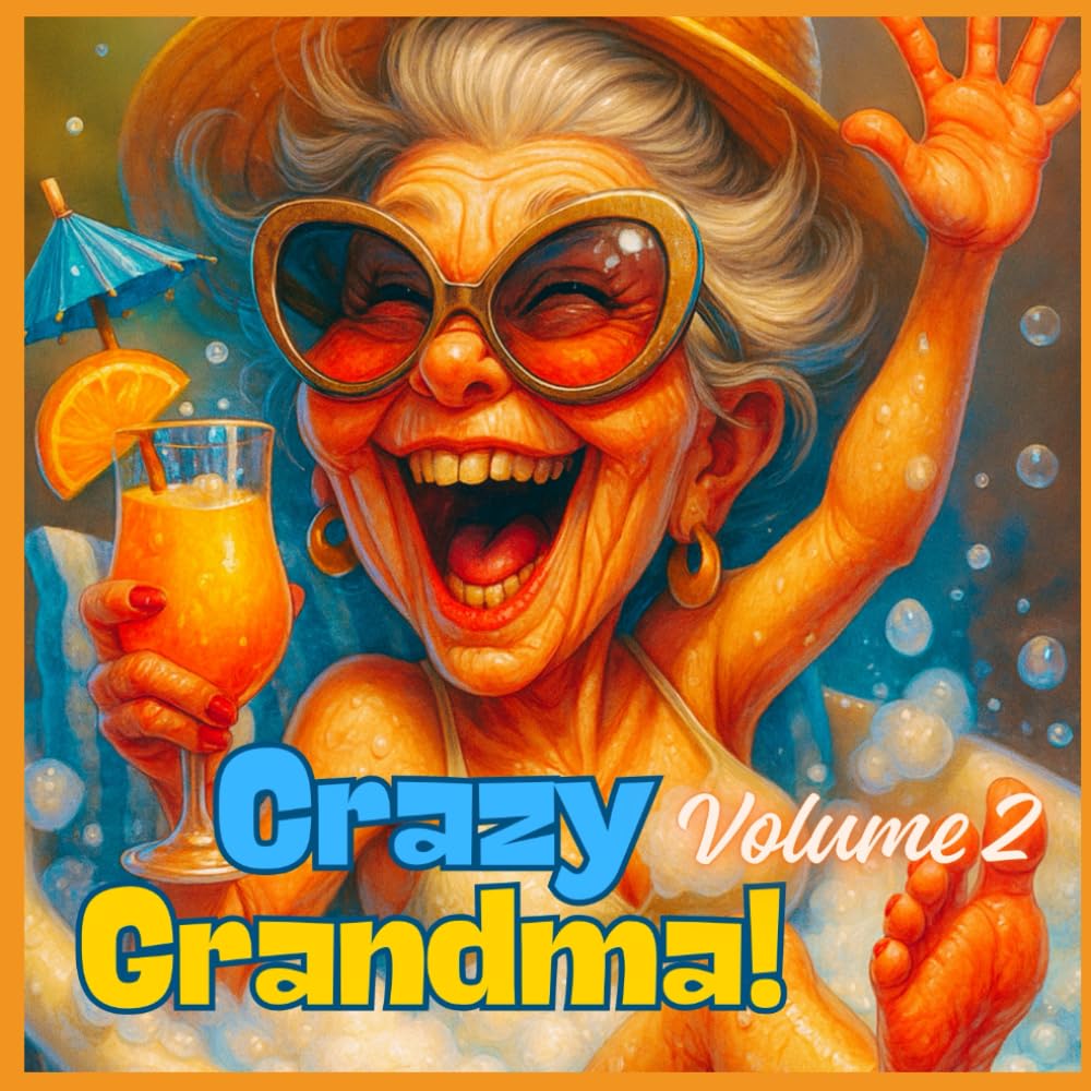 Crazy Grandma: Funny Coloring Book for Adults | Hilarious Gift for Grandma, Mom & Friends (Crazy Grandparents)