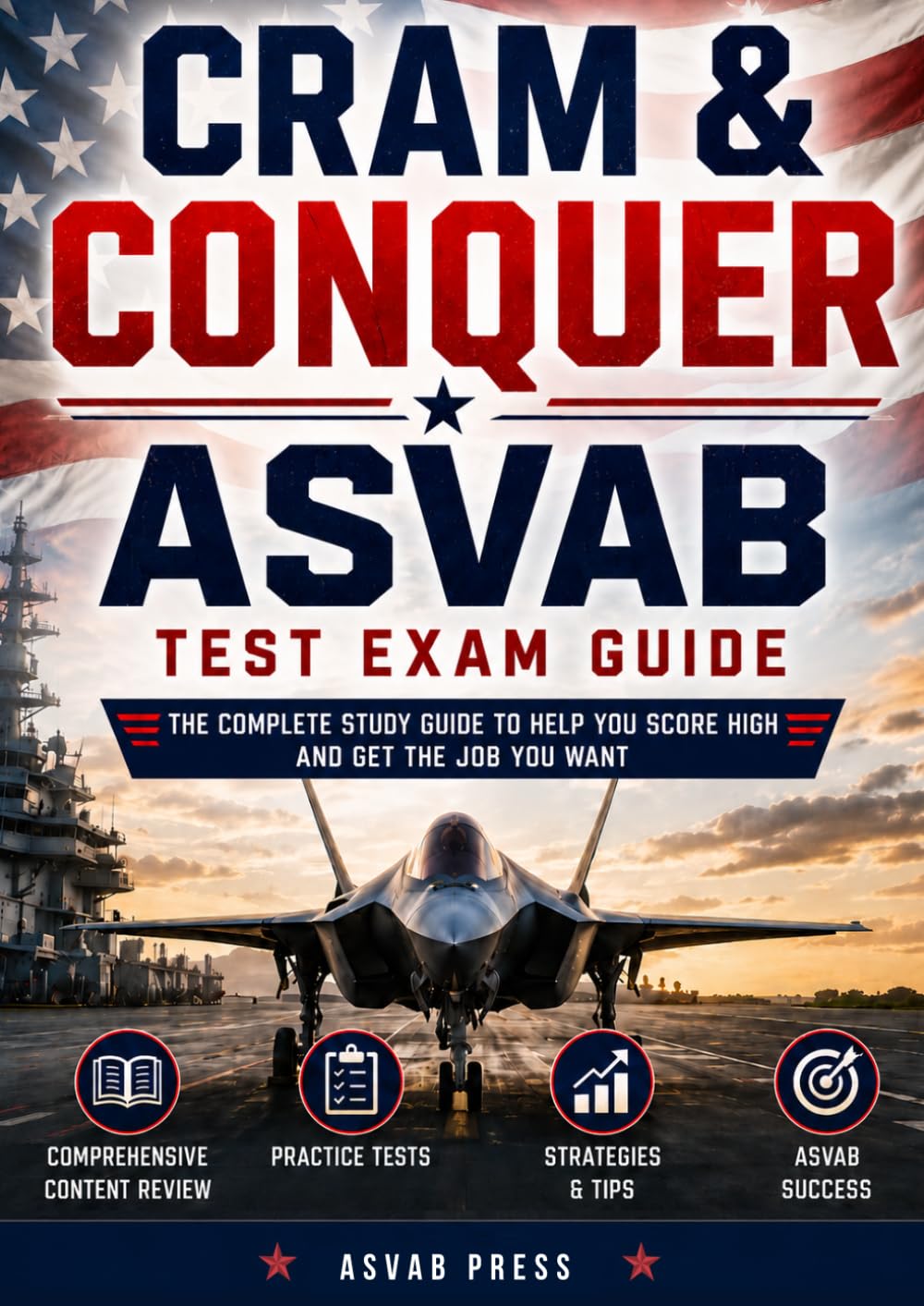 Cram & Conquer: ASVAB Test Guide: Beat Test Anxiety & Ace the Exam on a Tight Schedule