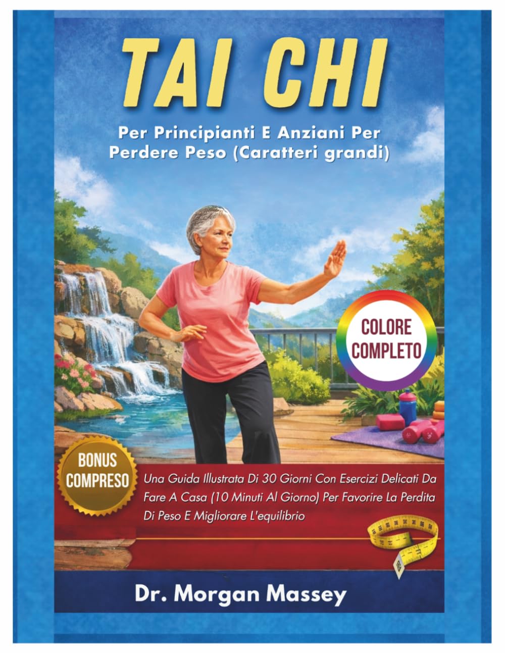Tai Chi Per Principianti E Anziani Per Perdere Peso (Caratteri grandi) COLORE COMPLETO: Una Guida Illustrata Di 30 Giorni Con Esercizi Delicati Da ... La Perdita Di Peso E Migliorare L'equilibrio