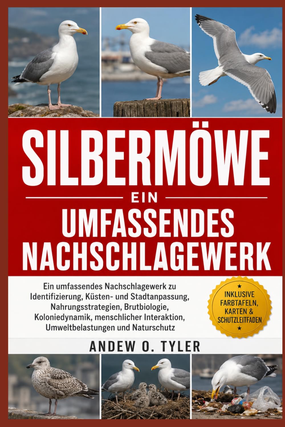 SILBERMÖWE: Ein umfassendes Nachschlagewerk zu Identifizierung, Küsten- und Stadtanpassung, Nahrungsstrategien, Brutbiologie, Koloniedynamik, ... Umweltbelastungen und Naturschutz