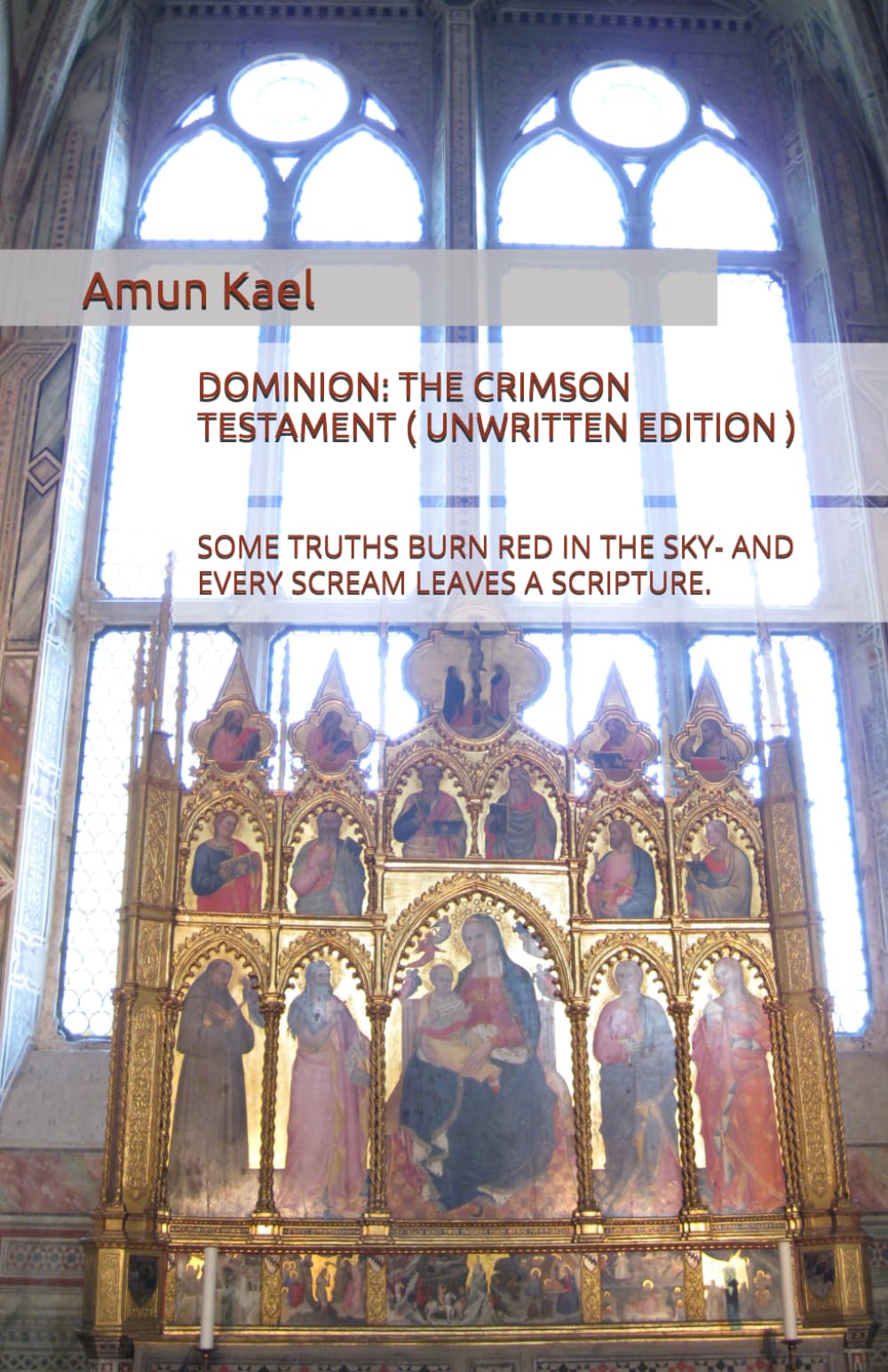 DOMINION: THE CRIMSON TESTAMENT ( UNWRITTEN EDITION ): SOME TRUTHS BURN RED IN THE SKY- AND EVERY SCREAM LEAVES A SCRIPTURE. (Dominion: Chaotic Worlds saga)