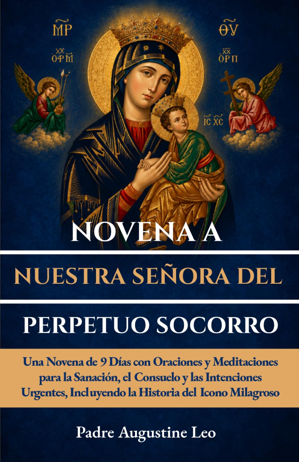 NOVENA A NUESTRA SEÑORA DEL PERPETUO SOCORRO: Una Novena de 9 Días con Oraciones y Meditaciones para la Sanación, el Consuelo y las Intenciones ... para la Sanación, la Esperanza y la Paz)