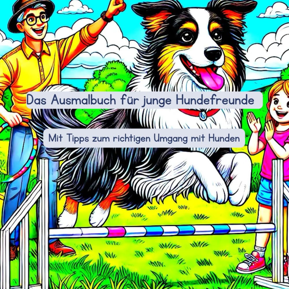 Das Ausmalbuch für junge Hundefreunde: Mit Tipps zum richtigen Umgang mit Hunden (Tierfreunde entdecken…)