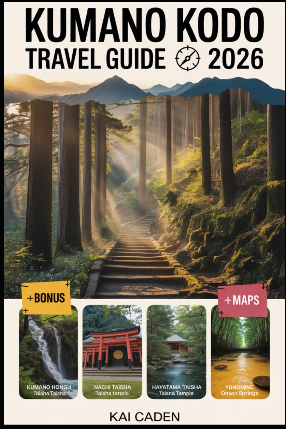 Kumano Kodo Travel Guide 2026: Walk Japan’s Sacred Pilgrimage Routes through Wakayama — Explore Kumano Hongu, Nachi & Hayatama Shrines, Mountain ... with Practical Tips for Hikers, Couples