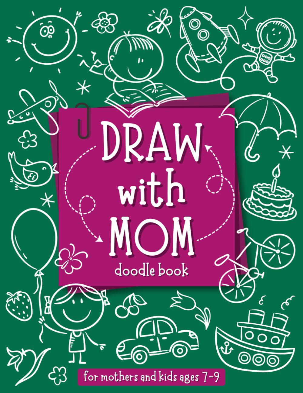 Draw with Mom: A Creative Doodle Book for Mothers and Kids Ages 7–9 to Bond, Collaborate, and Explore Imagination