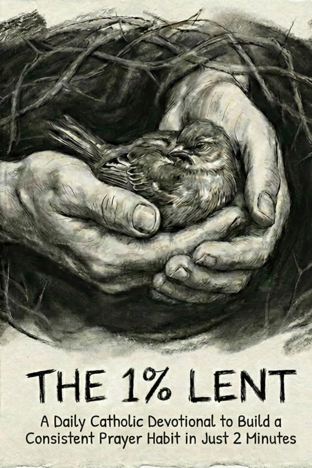 The 1% Lent: Find Peace in 2 Minutes A Day - A Catholic Devotional to Give Up Anxiety for 40 Days (The 1% Catholic Devotionals)