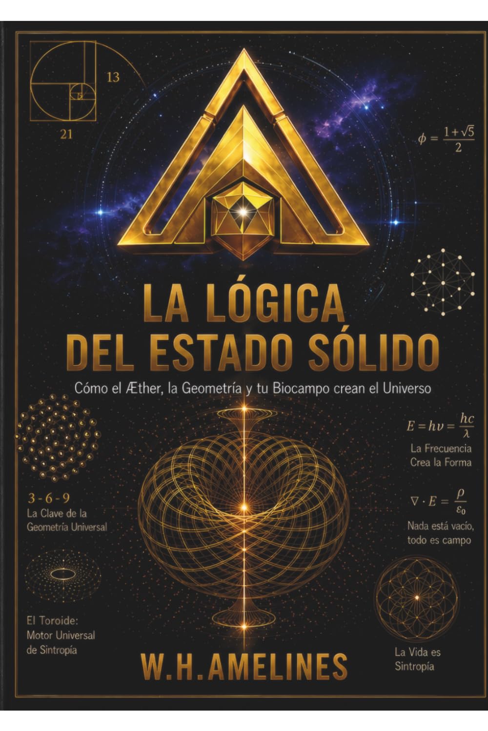 LA LÓGICA DEL ESTADO SÓLIDO: Cómo el Æther, la Geometría y tu Biocampo crean el Universo