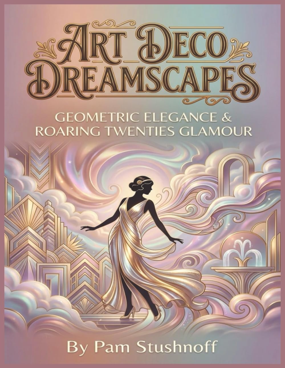 Art Deco Dreamscapes Coloring Book For Adults: Geometric Elegance & Roaring Twenties Glamour