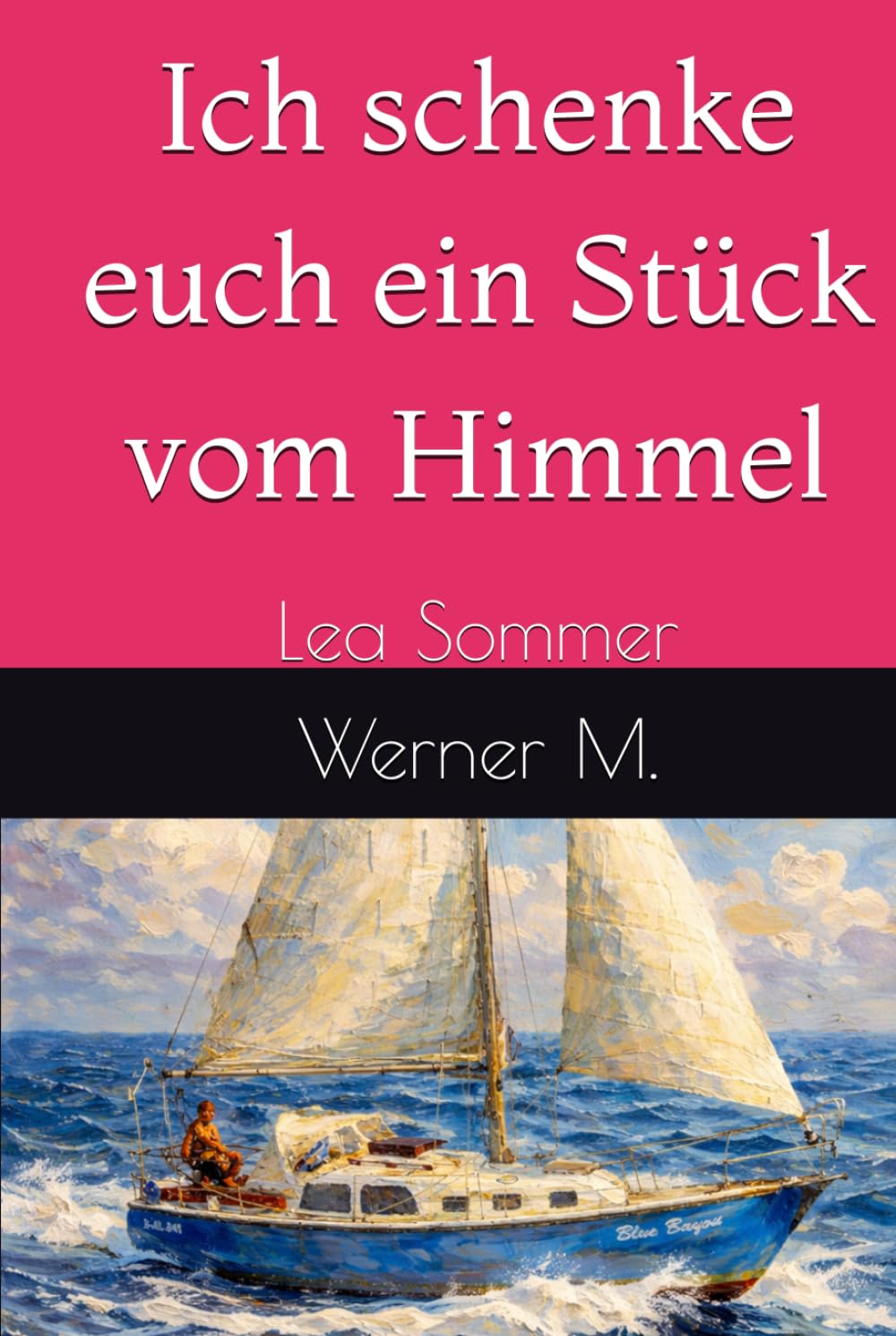 Ich schenke euch ein Stück vom Himmel: Lea Sommer