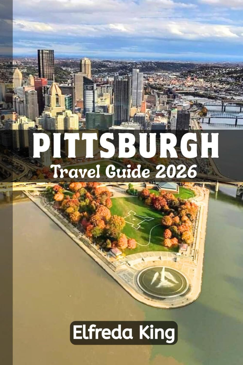 PITTSBURGH Travel Guide 2026: How to Explore the Best Neighborhoods in Pennsylvania (TRAVEL SMART SERIES 2026)      Paperback – Large Print, October 30, 2025