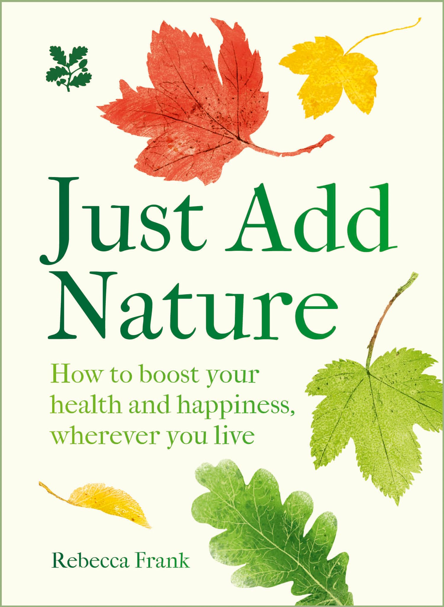 HarperCollins Just Add Nature: Embrace the healing powers of nature and increase your sense of wellbeing