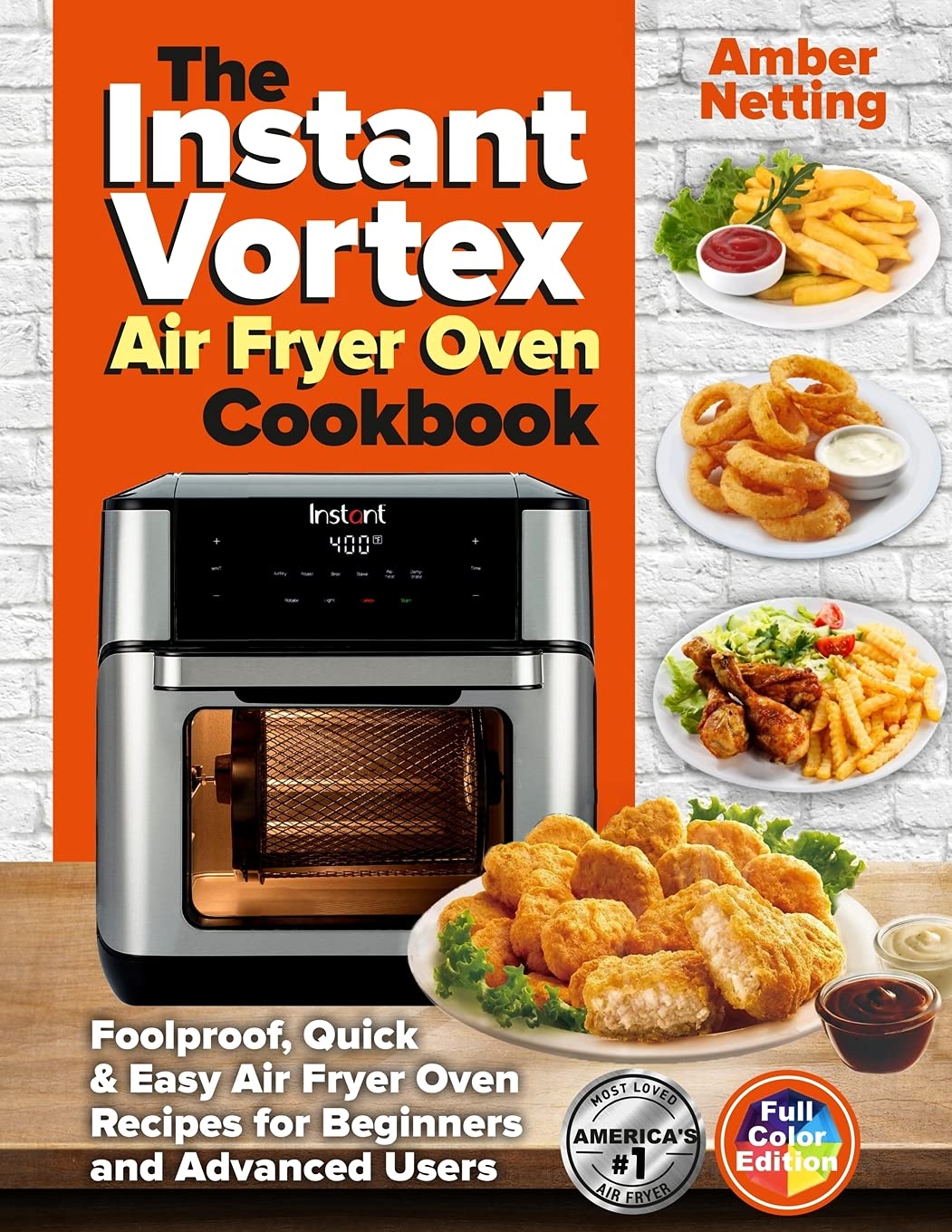 The Instant Vortex Air Fryer Oven Cookbook: Foolproof, Quick & Easy Air Fryer Oven Recipes for Beginners and Advanced Users (Instant Pot(r Recipe Books)