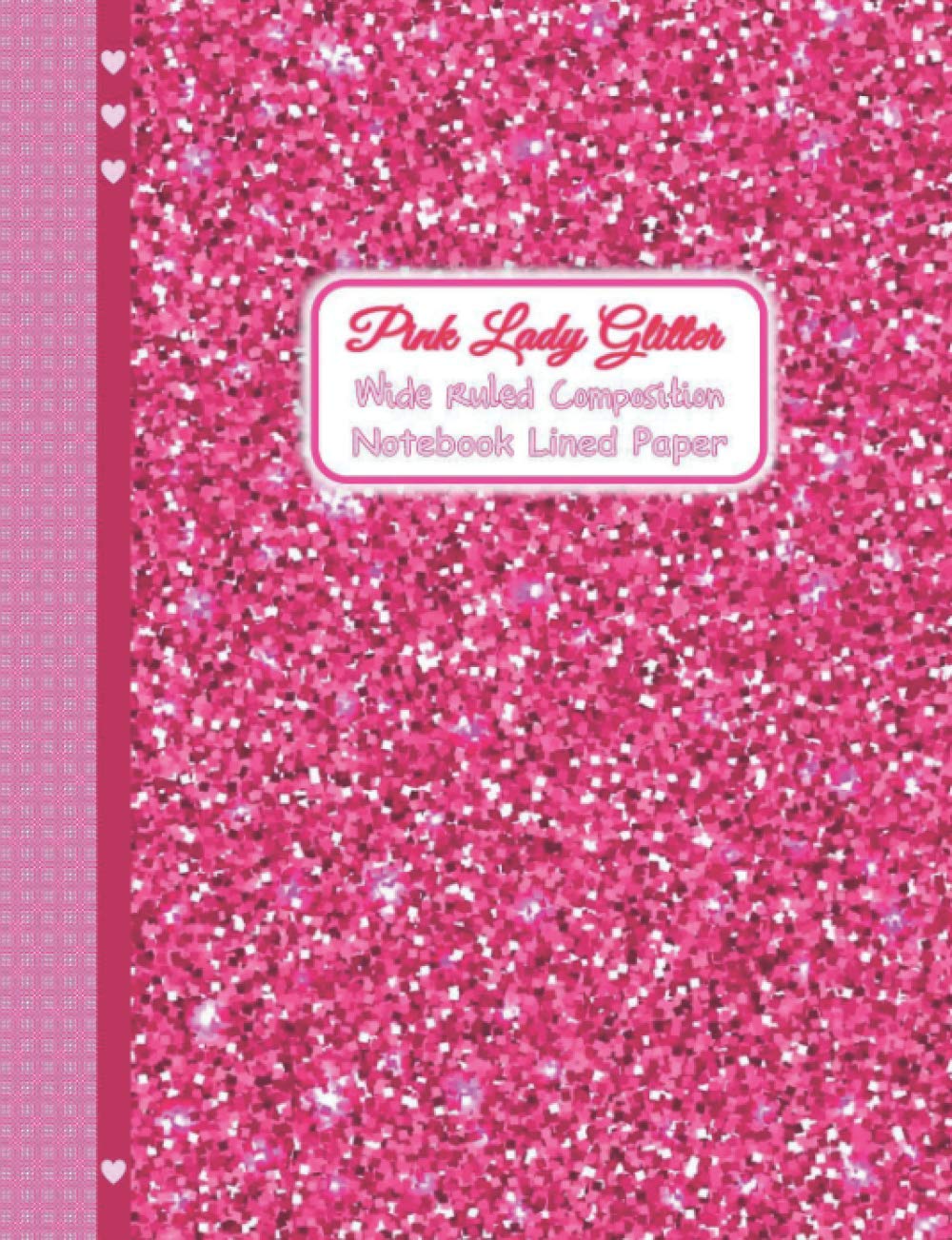 Pink Lady Glitter Wide Ruled Lined Paper Composition Notebook: Pink and Glittery Shining Notebook Cover for wide ruled lined paper school, note taking, writing and journaling for girls and women