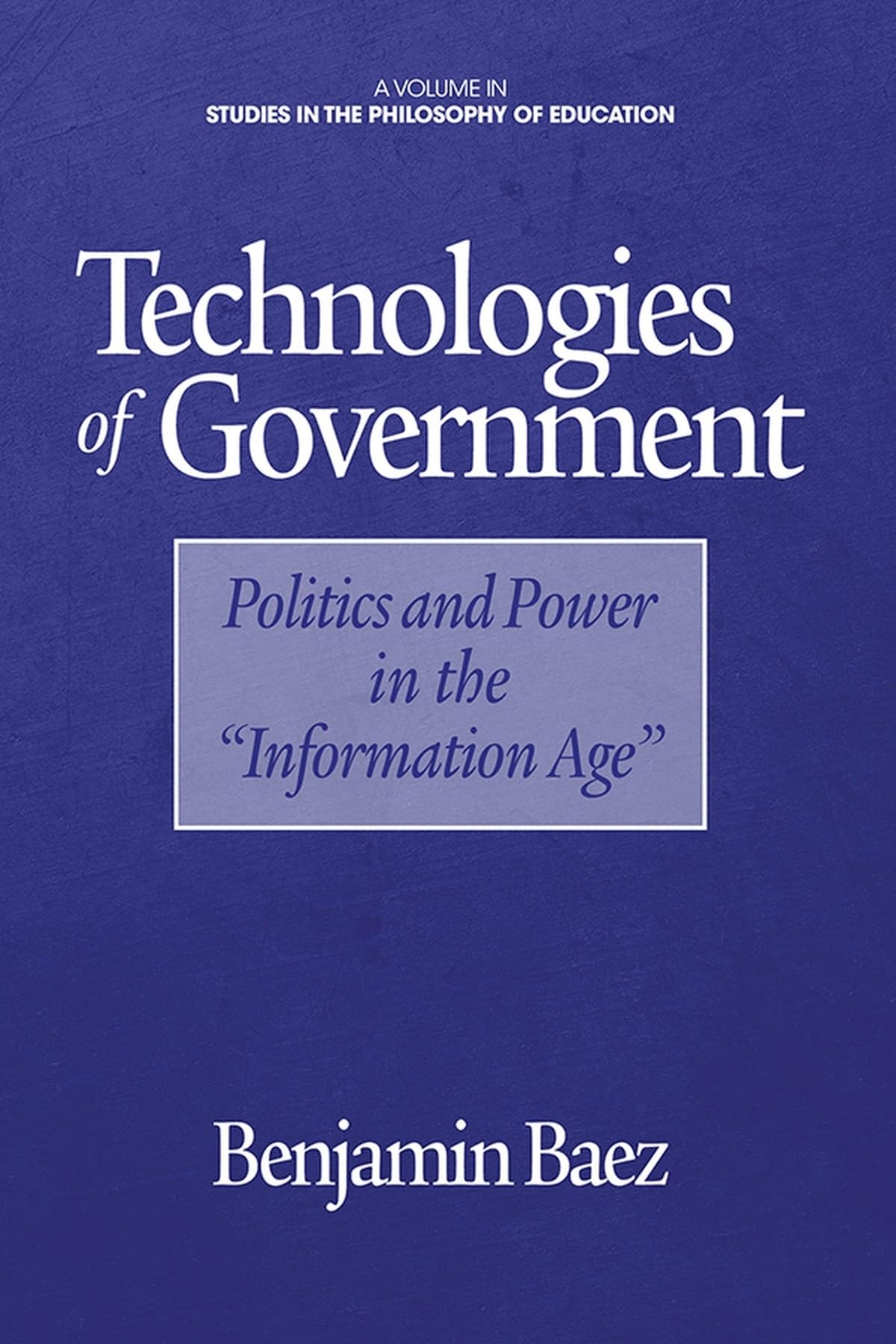 Buy Technologies of Government: Politics and Power in the "Information Age" (Studies in the Philosophy of Education) — BookShops.in