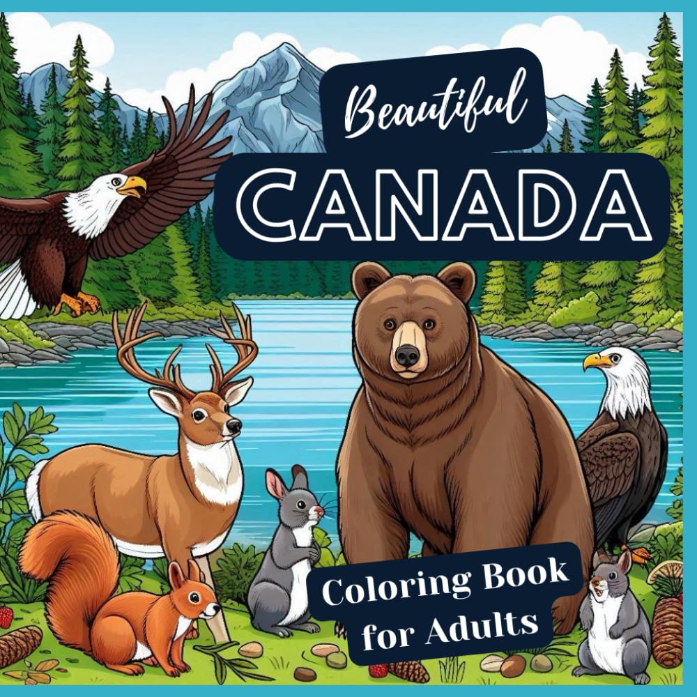 Beautiful Canada Coloring Book for Adults: Coloring book with scenic landscapes, wild animals and beautiful places in Canada for seniors and teenagers