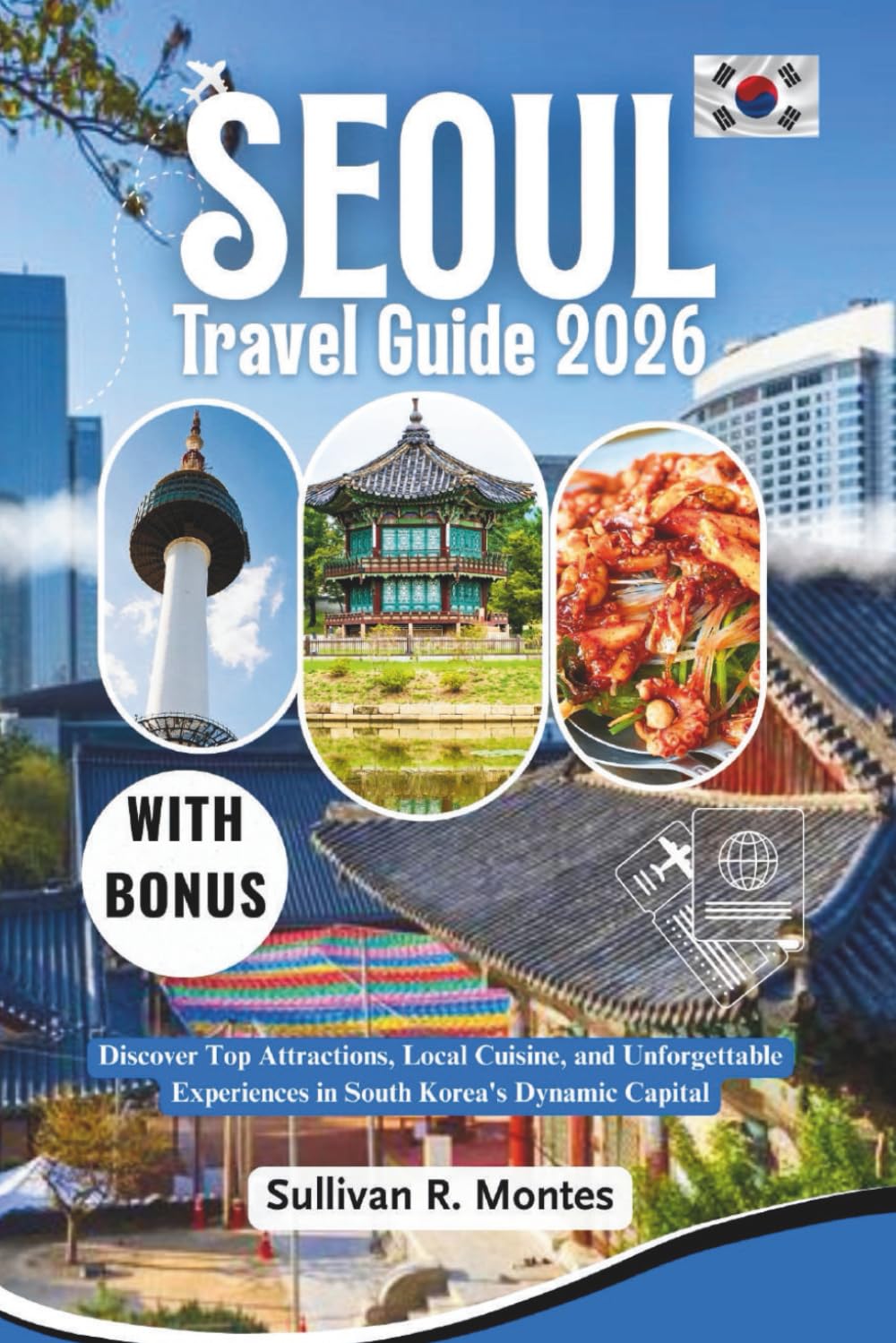 Seoul Travel Guide 2026: Discover Top Attractions, Local Cuisine, and Unforgettable Experiences in South Korea's Dynamic Capital