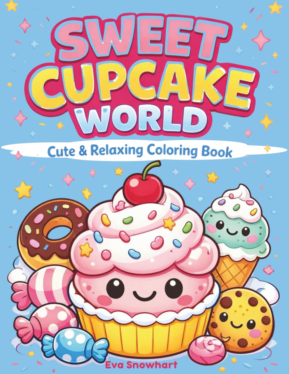Sweet Cupcake World: Cute & Relaxing Coloring Book 50 Cute & Kawaii Bold & Easy Cupcake Designs for Kids and Adults – Relax, Color & Enjoy Sweet Treats"