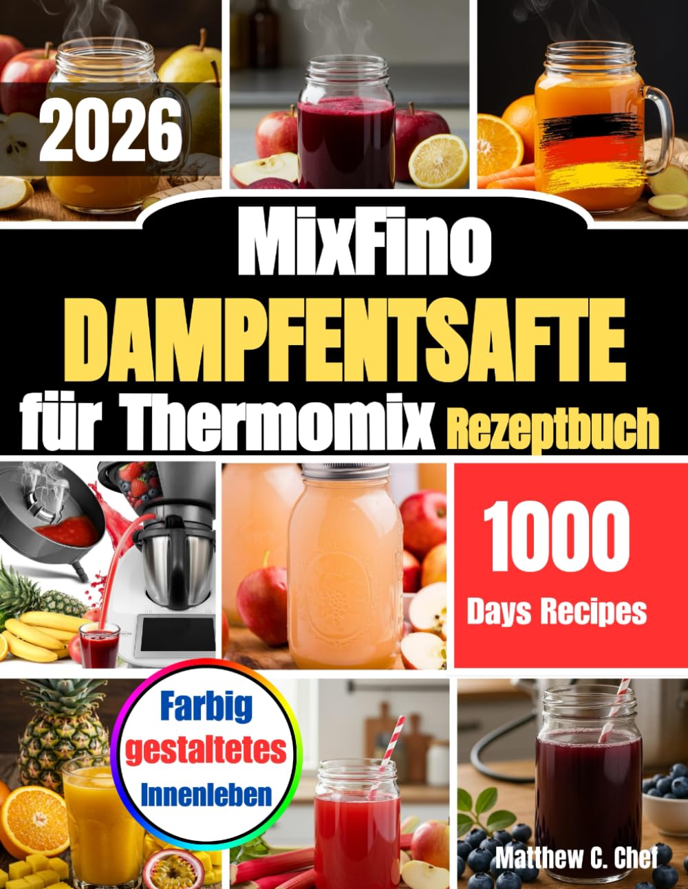 MixFino Dampfentsafte für Thermomix Rezeptbuch: Tradition trifft Genuss: Säfte, Sirupe und Gelees mit dem Dampfentsafter“