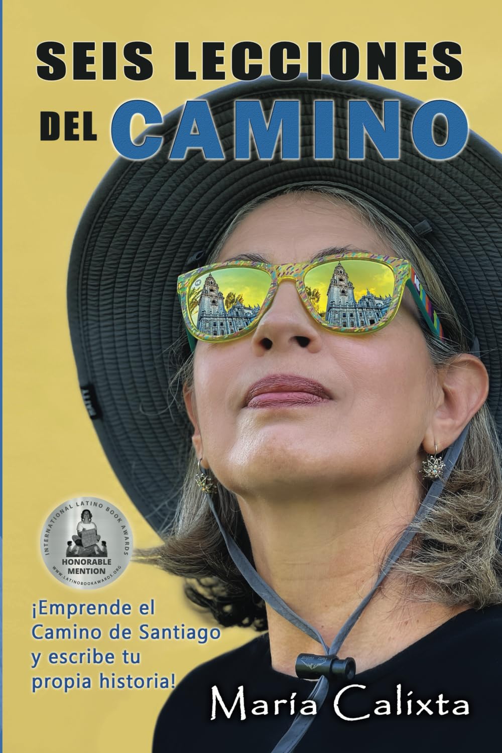 Seis lecciones del Camino: ¡Emprende el Camino de Santiago de Compostela y escribe tu propia historia! (Spanish Edition)