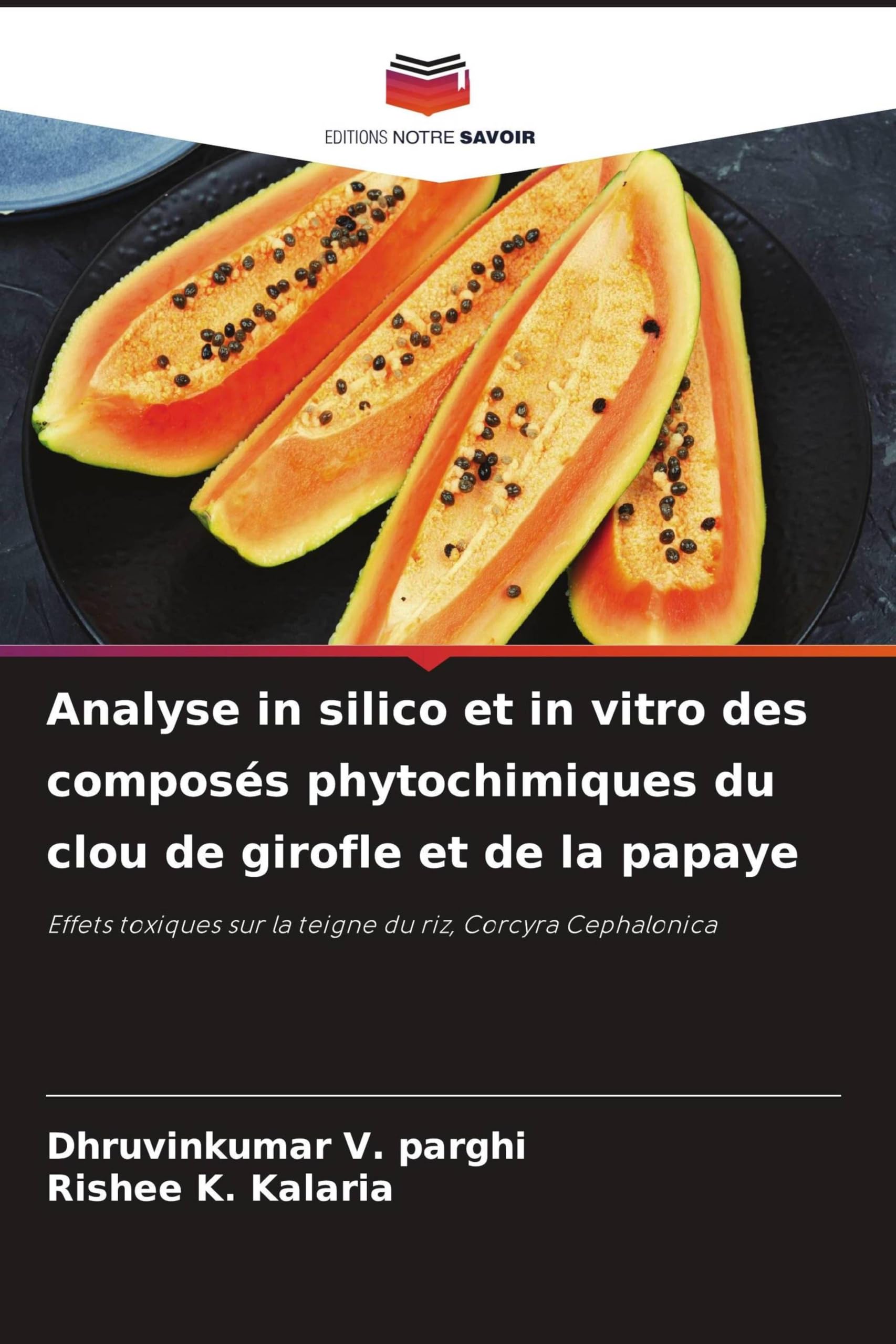 Analyse in silico et in vitro des composés phytochimiques du clou de girofle et de la papaye: Effets toxiques sur la teigne du riz, Corcyra Cephalonica