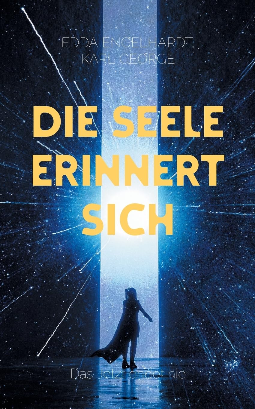 Die Seele erinnert sich: Das Jetzt endet nie
