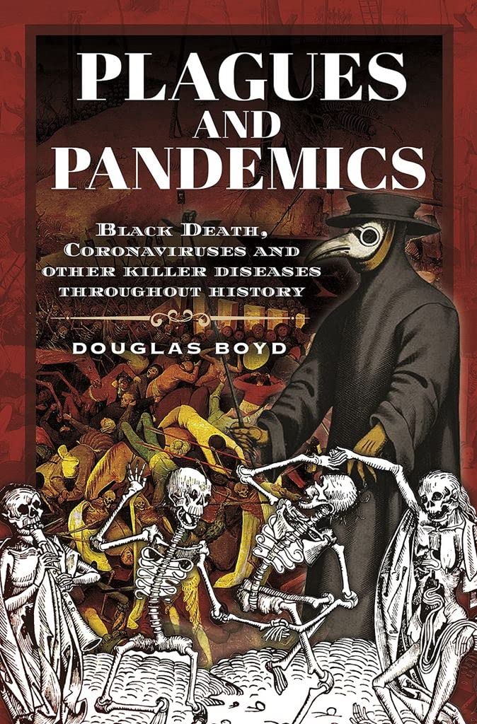 Plagues and Pandemics: Black Death, Coronaviruses and Other Killer Diseases Thro