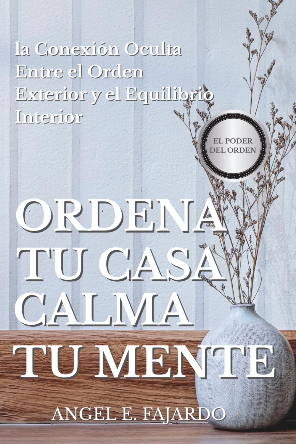 ORDENA TU CASA, CALMA TU MENTE: LA CONEXIÓN OCULTA ENTRE EL ORDEN EXTERIOR Y EL EQUILIBRIO INTERIOR
