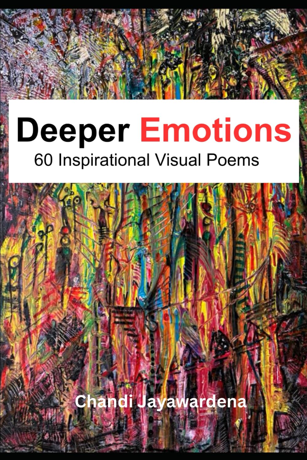 Deeper Emotions: 60 Inspirational Visual Poems