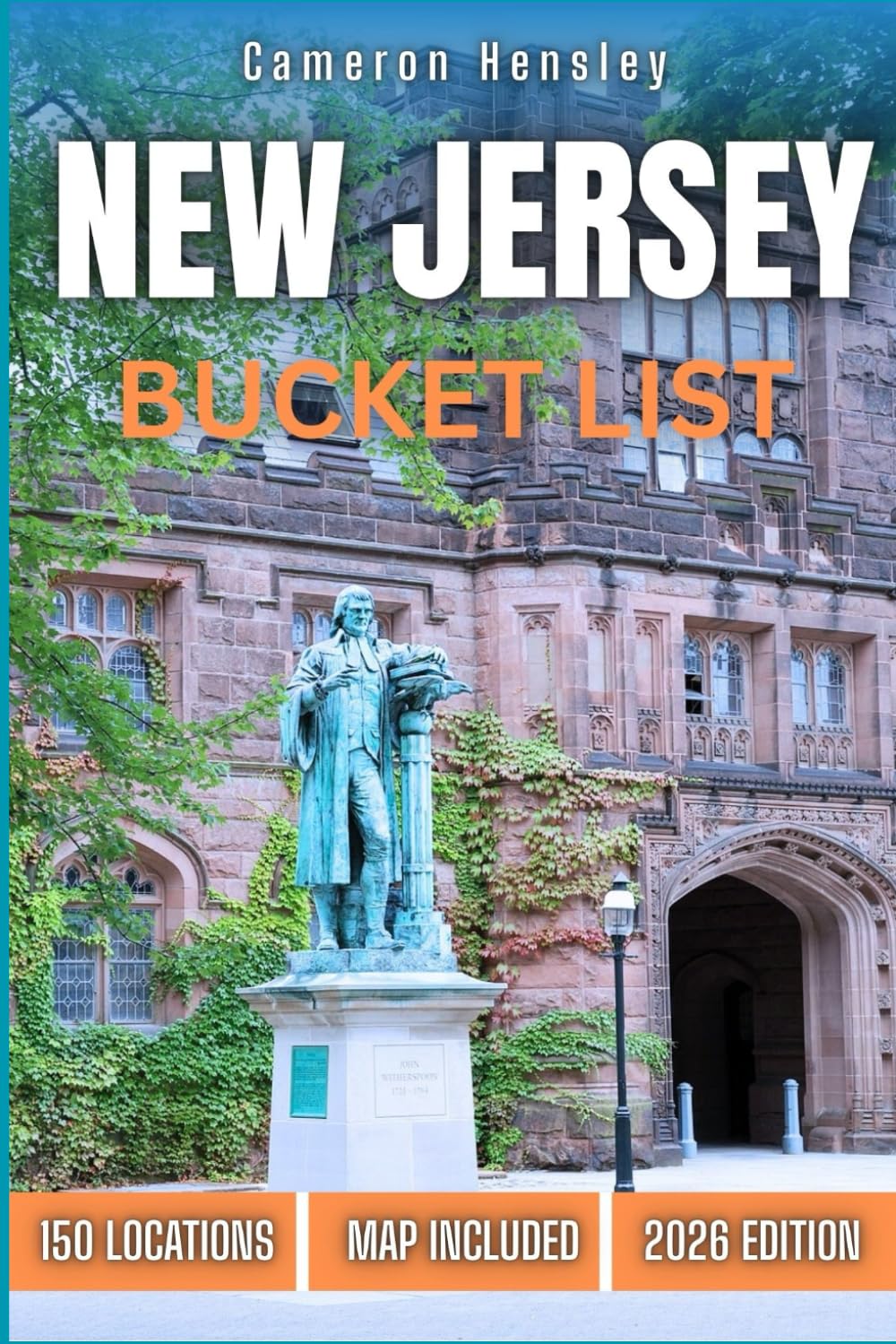 New Jersey Bucket List: 150 Unforgettable Experiences Across the Garden State (Hensley Bucket List Series)