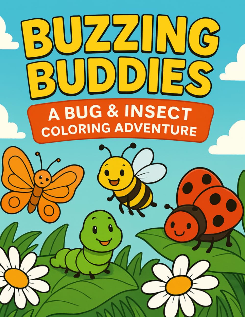 Buzzing Buddies: A Bug & Insect Coloring Adventure: Fun and Easy Coloring Book for Kids Ages 3–7 Featuring Butterflies, Caterpillars, Bees, and More!