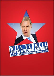 Will Ferrell: You're Welcome, America - A Final Night with George W. Bush