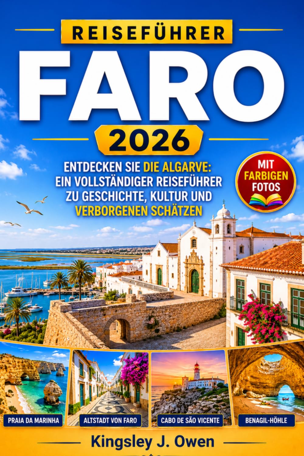 Faro Reiseführer 2026: Entdecken Sie die Algarve: Ein vollständiger Reiseführer zu Geschichte, Kultur und verborgenen Schätzen