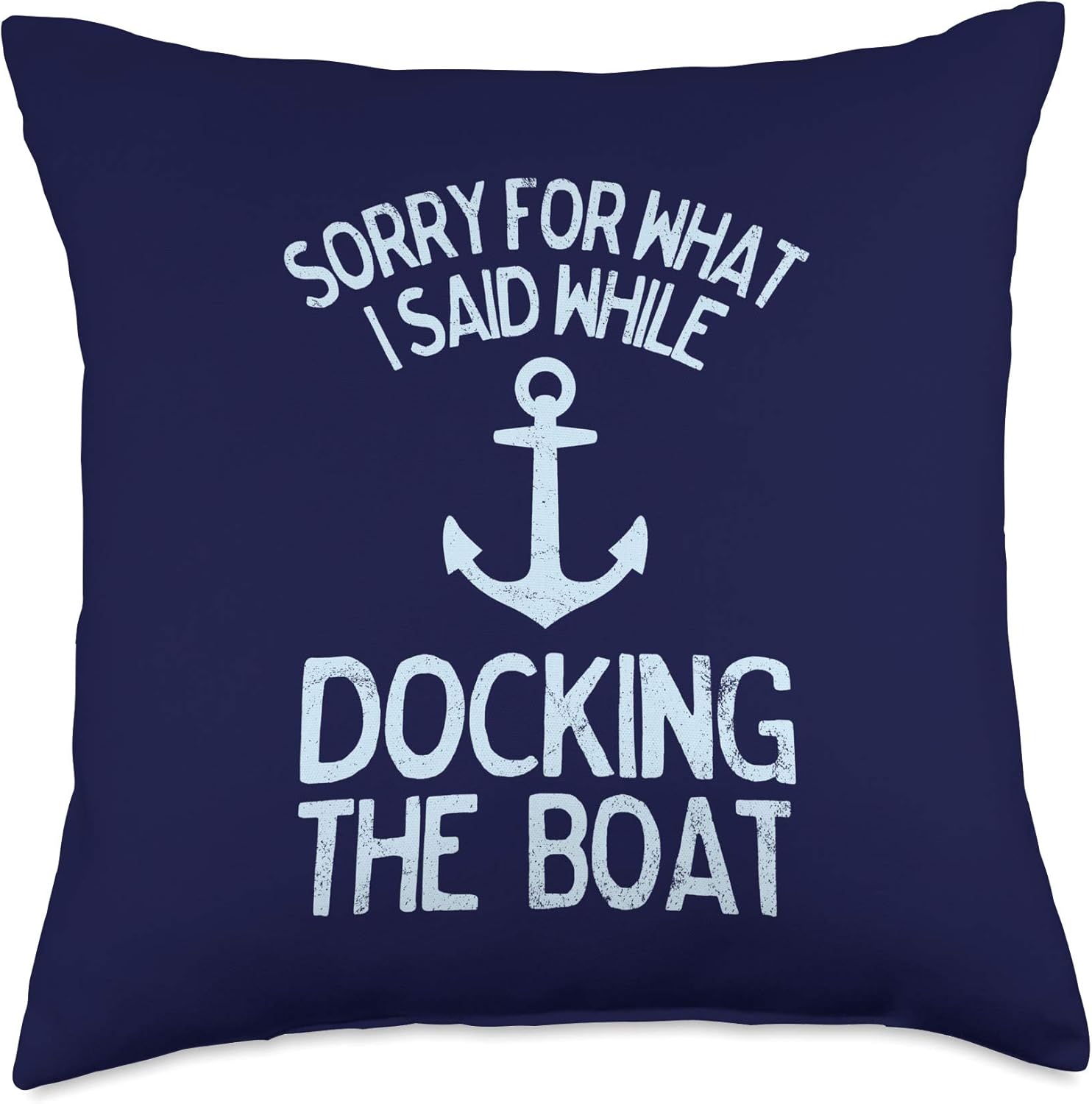 Funny Boating Sorry What I Said Docking Boat Throw Pillow
