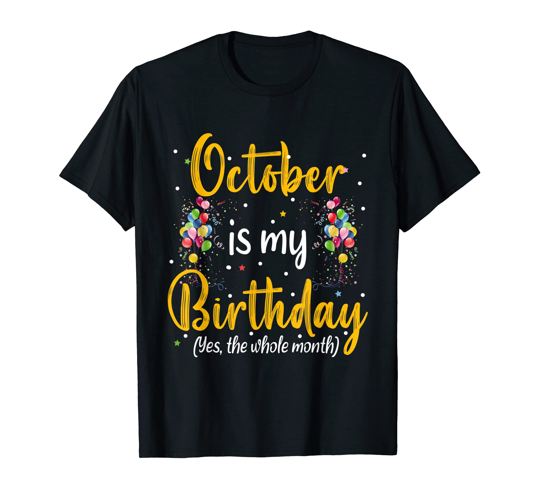 October Birthday Women TeesOctober Is My Birthday Yes The Whole Month October Birthday T-Shirt