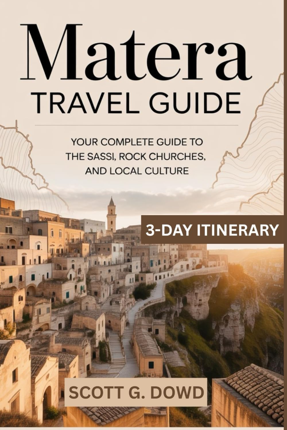 MATERA TRAVEL GUIDE: Your Complete Guide to the Sassi, Rock Churches, and Local Culture (City Escapes: Italy Edition)