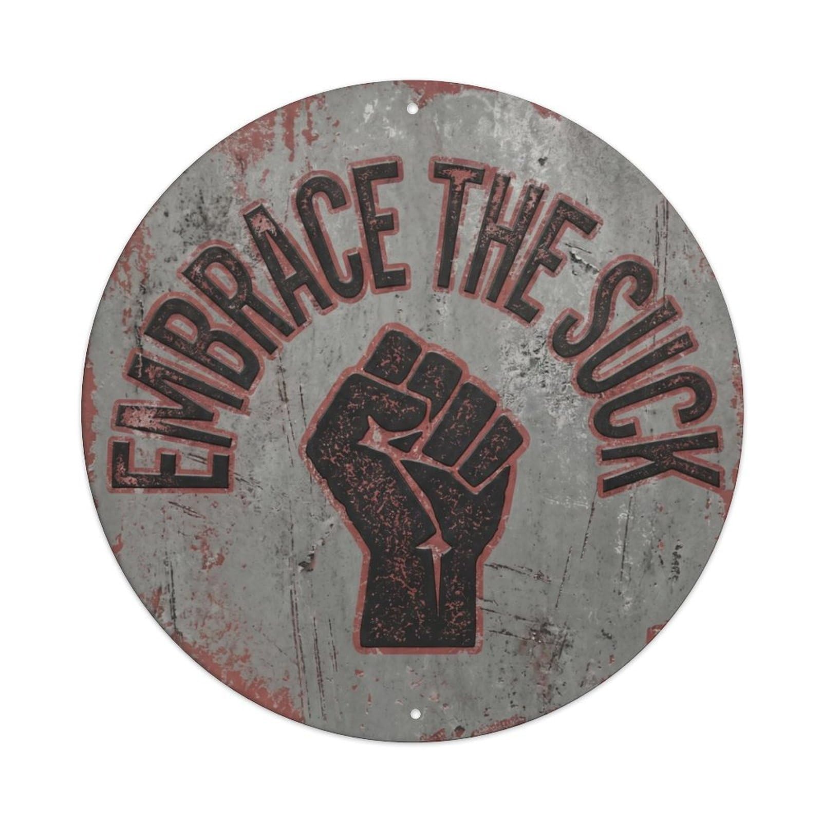 Embrace The Suck Nostalgic Living Display Retro Slogans Metal Tin Sign Plaque Wall Decor for Cafe, Club Bar, Office, Home Garden Round Metal Poster 8x8Inch