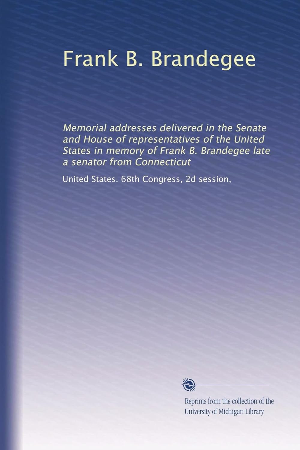 Frank B. Brandegee Memorial addresses delivered in the