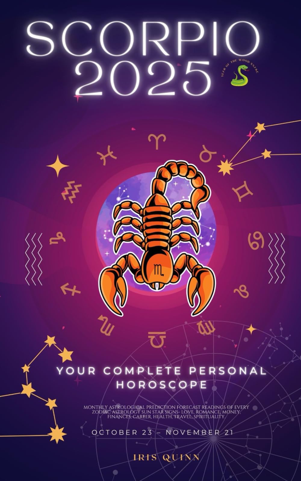 Your Complete Scorpio 2025 Personal Horoscope: Monthly Astrological Prediction Forecast Readings of Zodiac Astrology Sun Star Signs- Love, Romance, ... Travel, Spirituality. (2025 Cosmic Navigator)