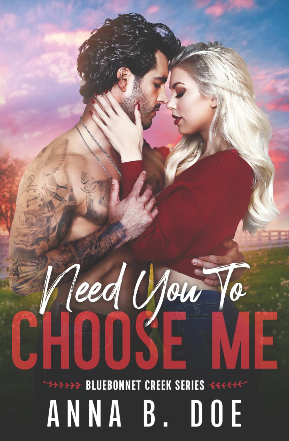 Need You To Choose Me: A single dad surprise pregnancy small town romance: 2 (Bluebonnet Creek)