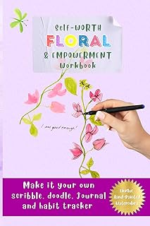 Self-Worth Floral & Empowerment Workbook: Make It Your Own: Scribble Doodle Journal and Habit Tracker