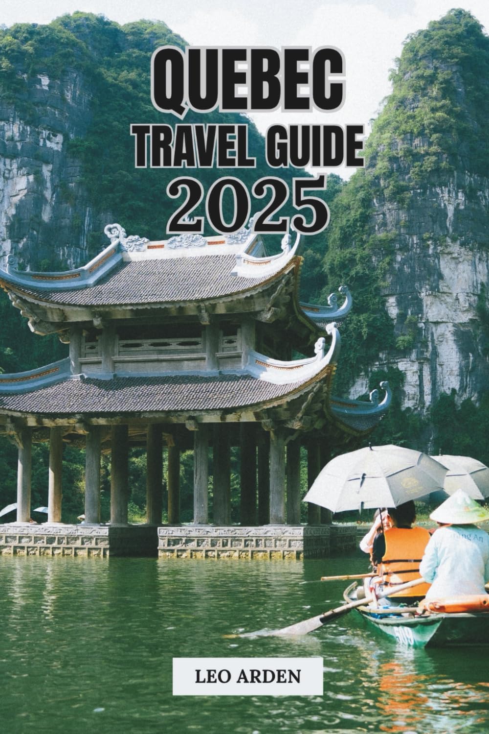 QUEBEC TRAVEL GUIDE 2025: Explore Montreal, Quebec City, and Beyond (Quiet Wild: The Mindful Explorer Series)