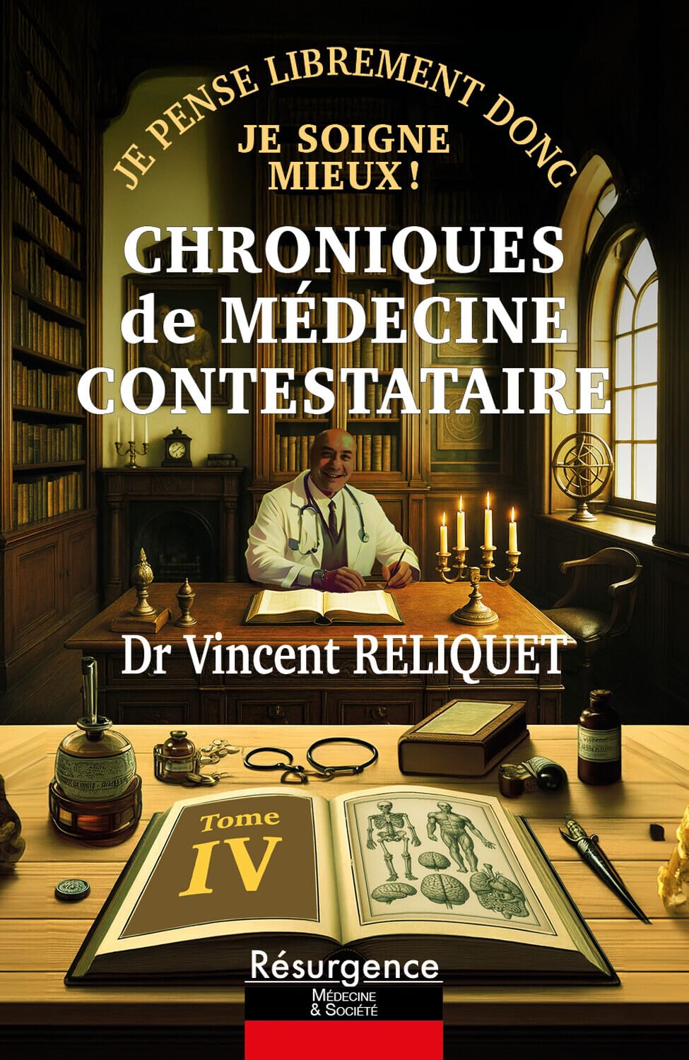 Chroniques de médecine contestataire - Je pense librement donc je soigne mieux Tome 4