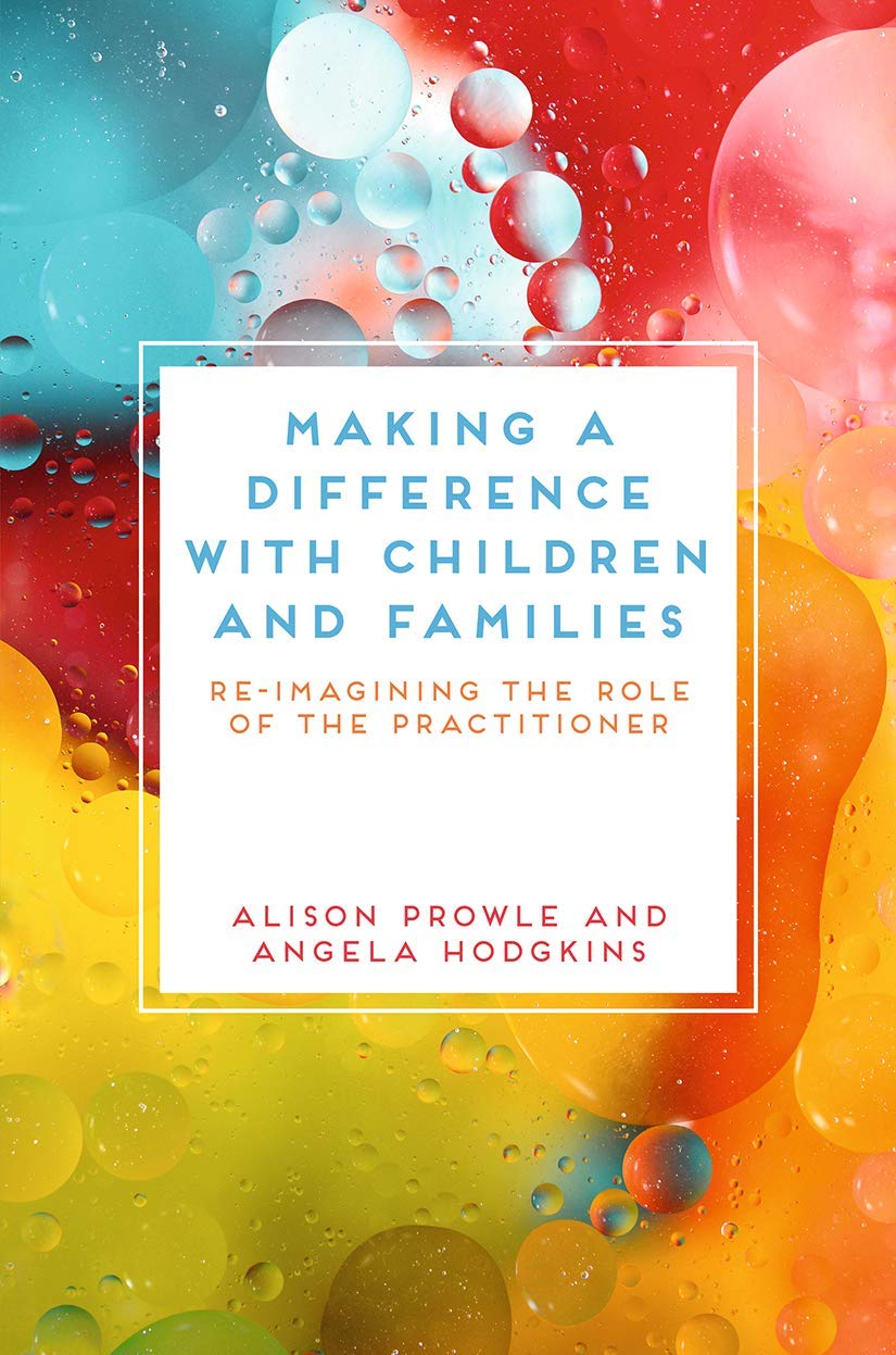 Making a Difference with Children and Families: Re-imagining the Role of the Practitioner
