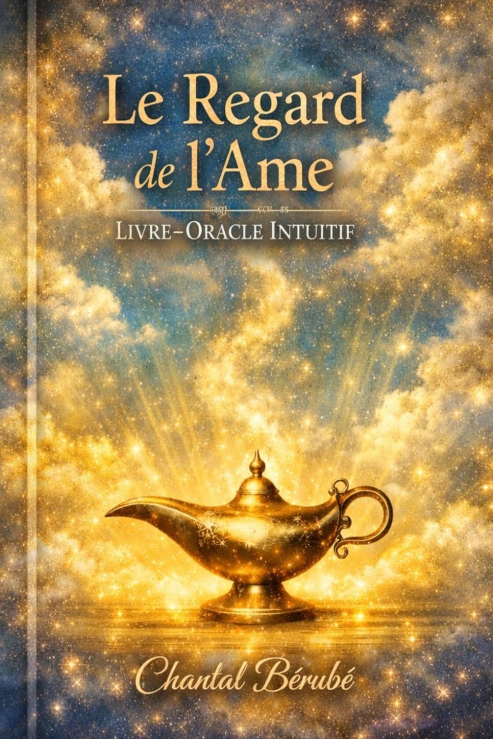Le Regard de l'Âme: Livre-Oracle Intitif
