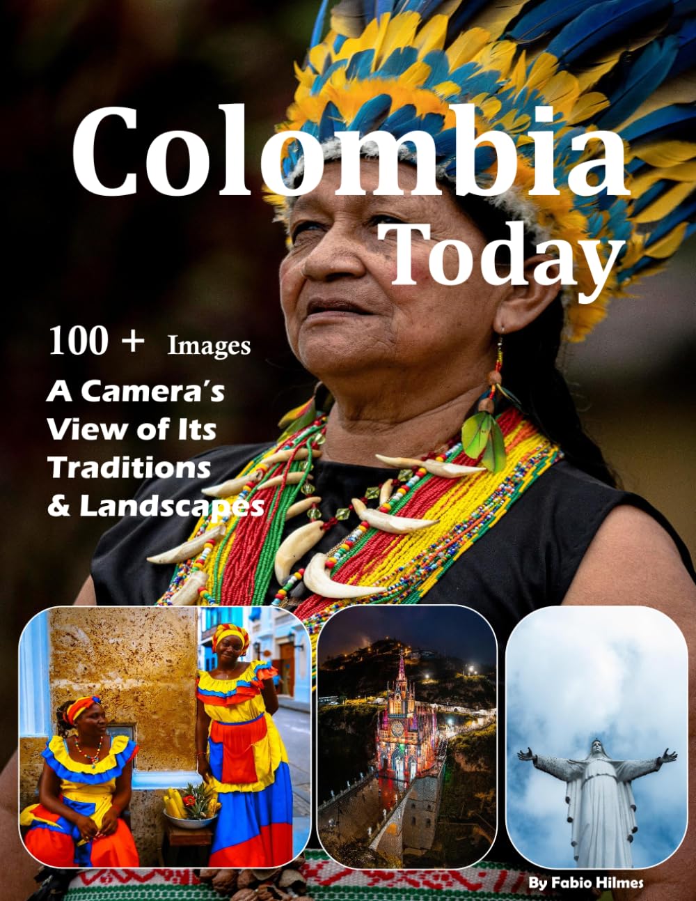 Colombia Today: A Camera's View of Its Traditions & Landscapes – Also see Cartagena, Bogotá, Medellín, Coffee Region, Amazon Rainforest and much more (Travel Coffee Table Books)