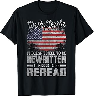 US Flag Constitution of the USA Needs To Be Reread T-Shirt