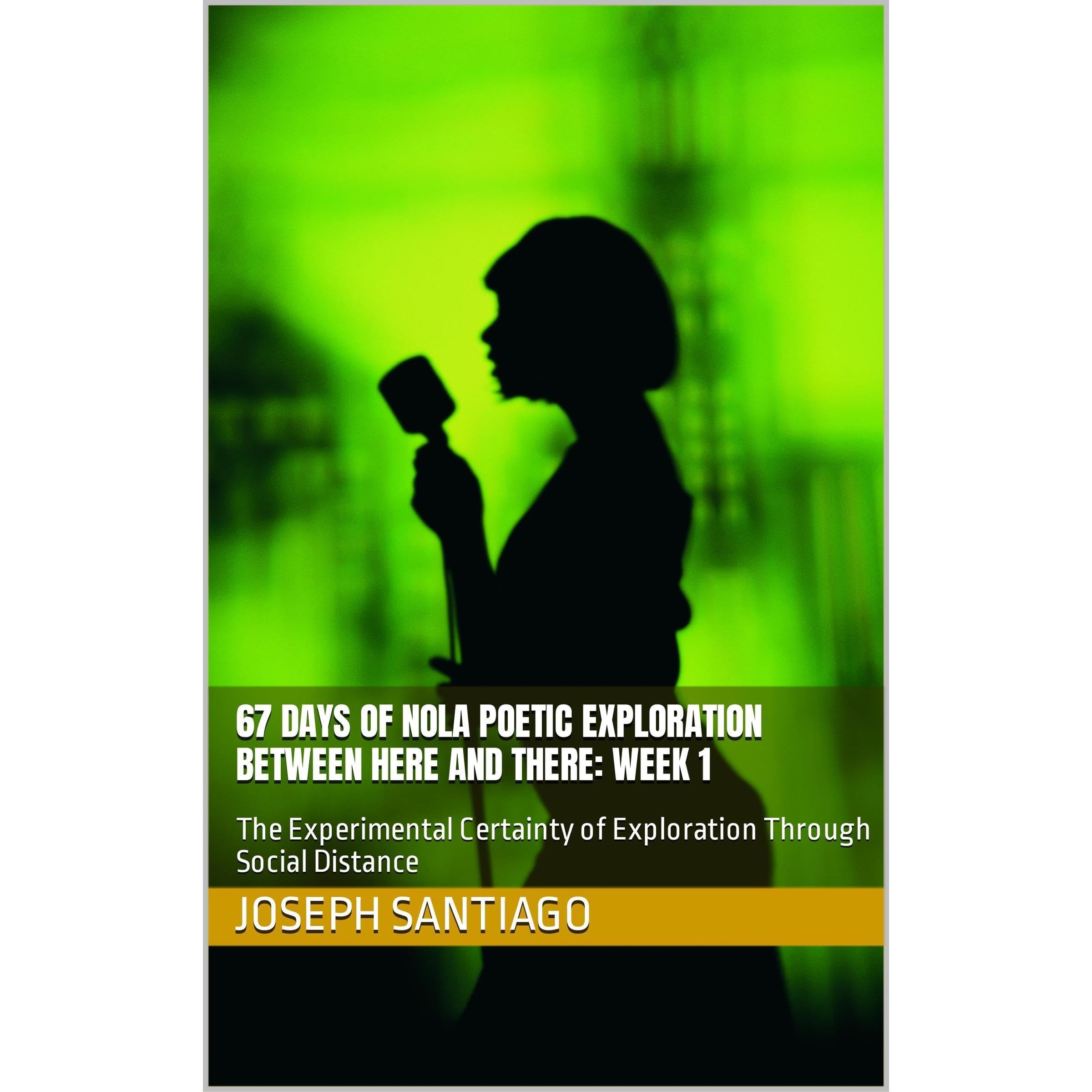 67 Days of NOLA Poetic Exploration Between Here And There: Week 1