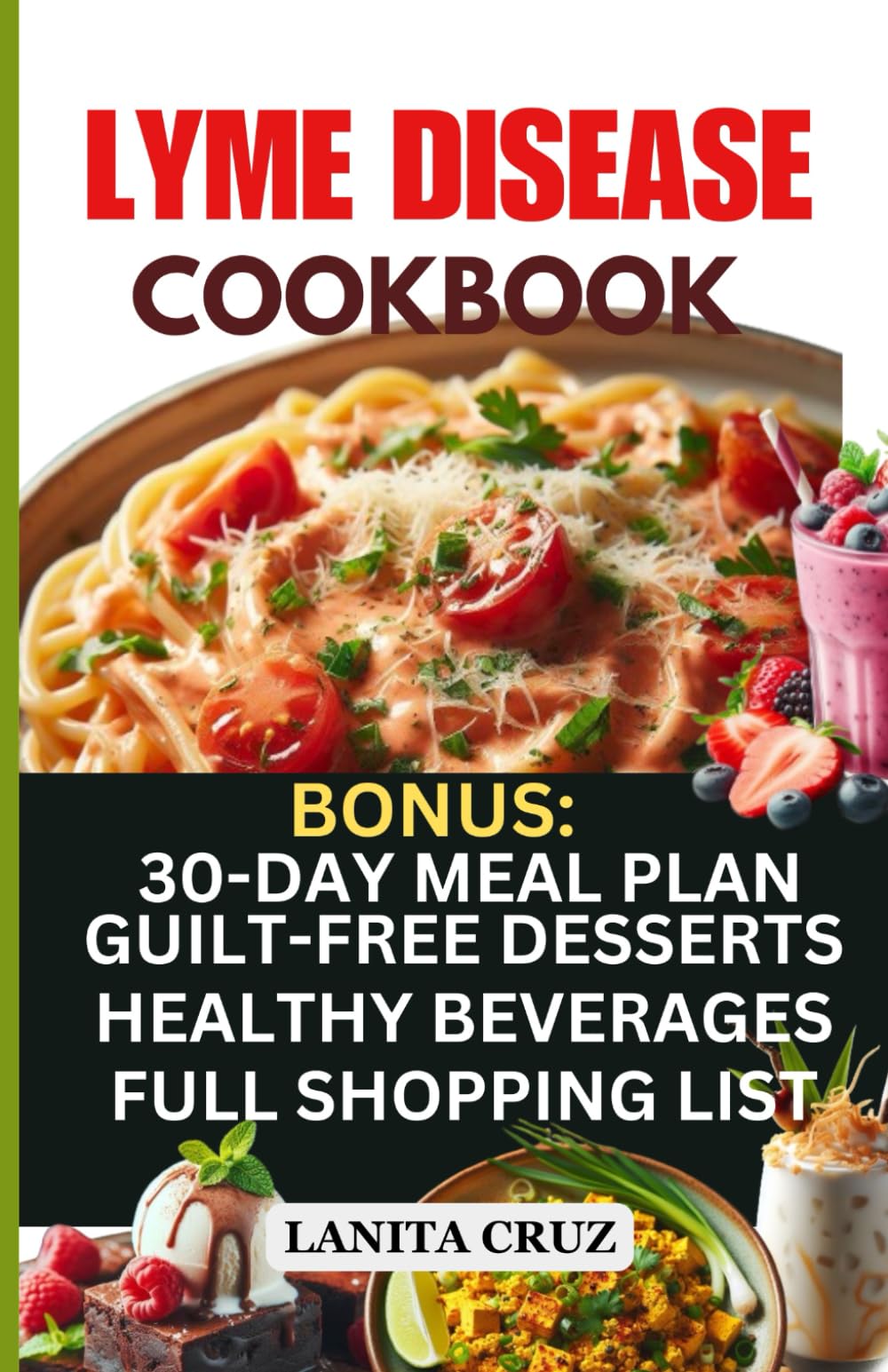 Lyme Disease Cookbook: Delicious Healthy Lyme Disease Diet Recipes and Lifestyle Tips for Lyme Disease Repair and to Ease Lyme Symptoms