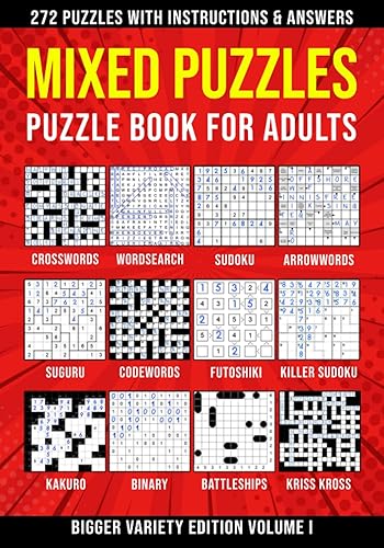 Puzzle Book for Adults Mixed Wordsearch, Crosswords, Arrowwords, Codewords, Sudoku, Kriss Kross, Killer Sudoku, Futoshiki, Binary, Suguru, Kakuro &